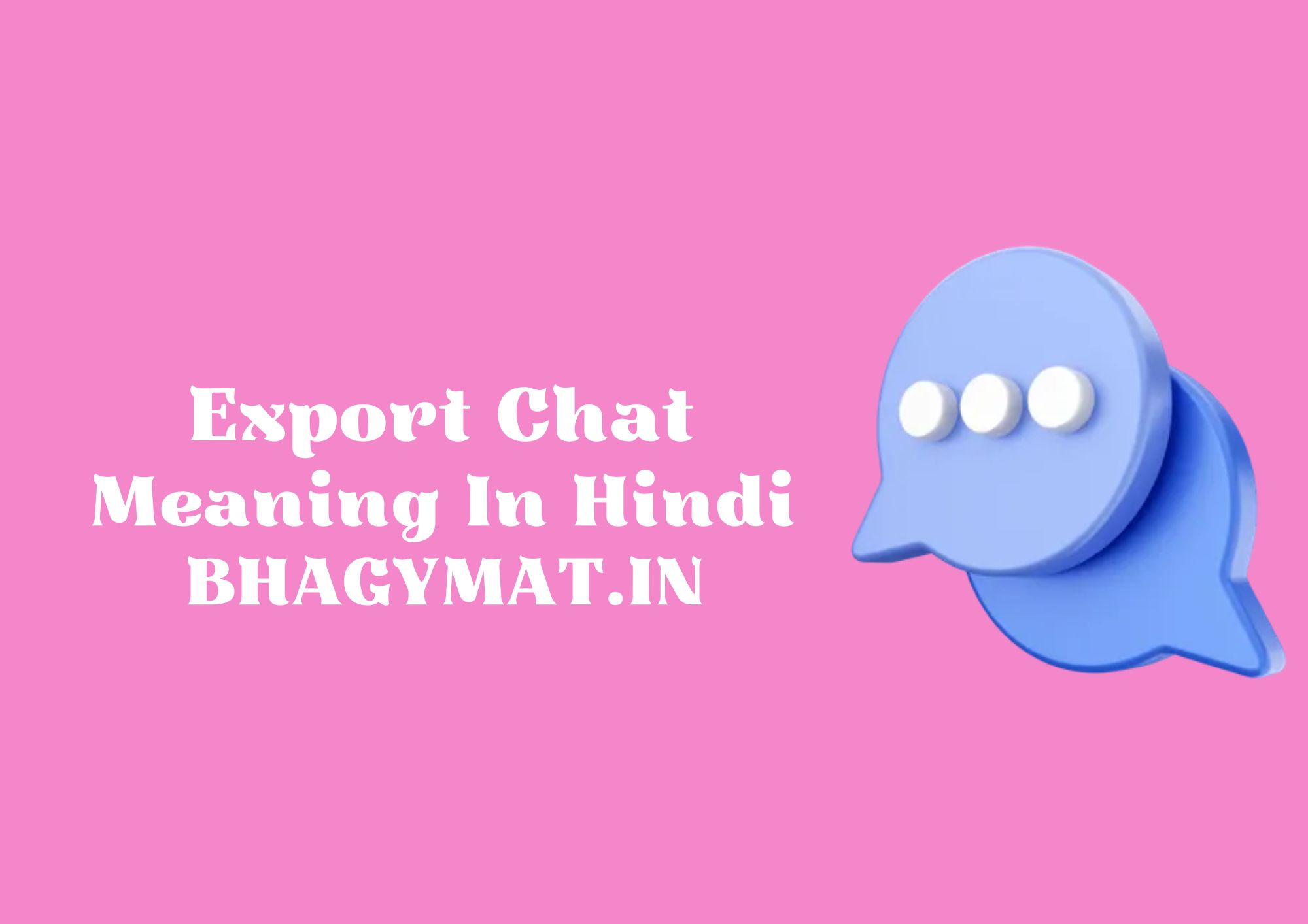 एक्सपोर्ट चैट का मतलब क्या है? (What Is Export Chat Meaning In Hindi) - Meaning Of Export Chat In Hindi